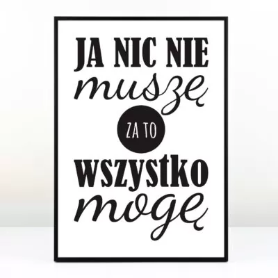 Plakat NIC NIE MUSZĘ - Prezent dla dziewczyny