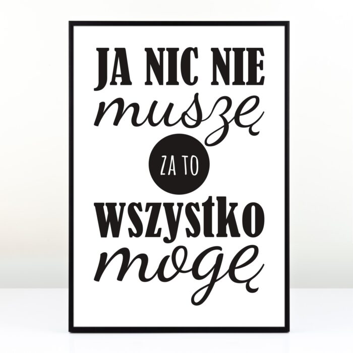 Plakat NIC NIE MUSZĘ - Prezent dla dziewczyny