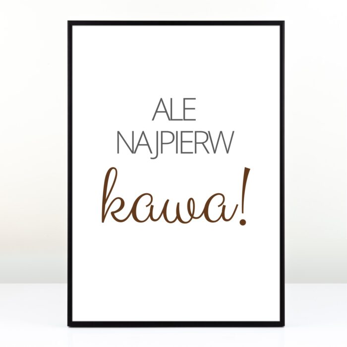 Plakat dla siostry - Najpierw kawa!