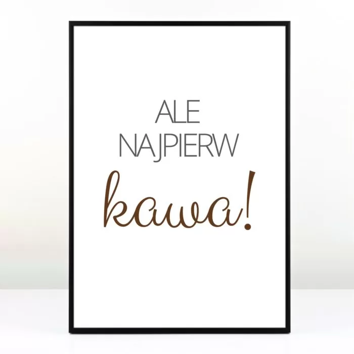 Plakat dla siostry - Najpierw kawa!