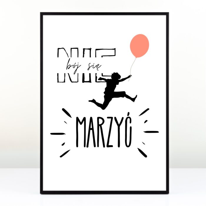 Plakat NIE BÓJ SIĘ MARZYĆ - Prezent dla dziewczyny